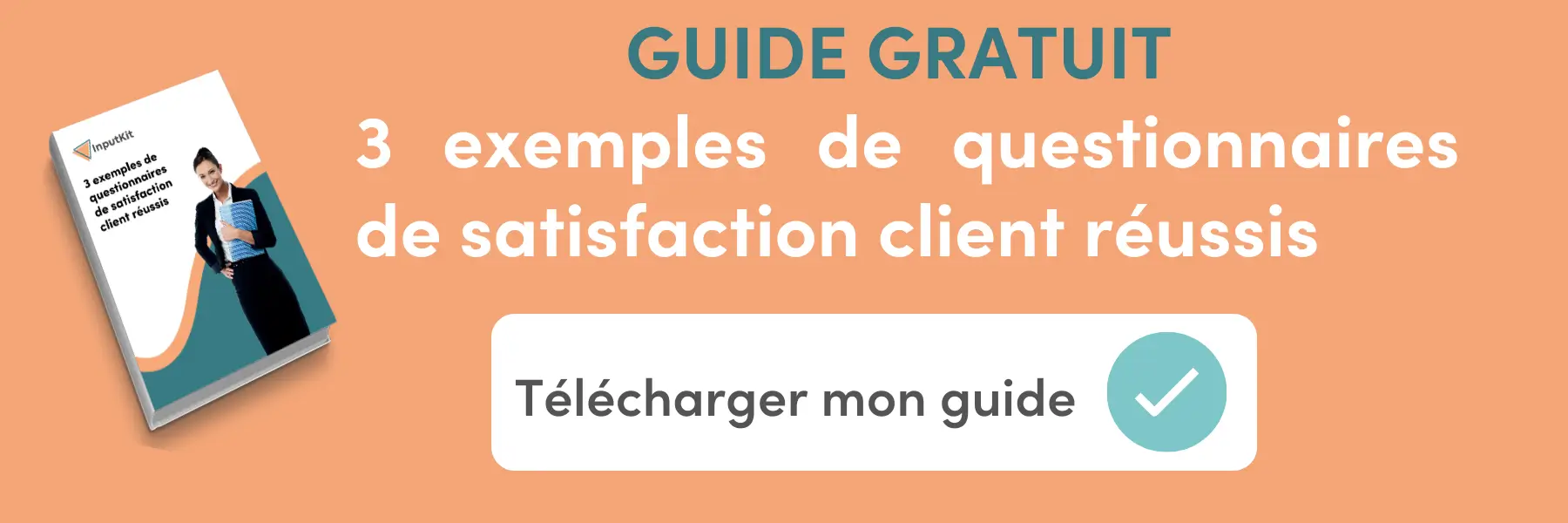 Guide gratuit - 3 exemples de questionnaires de satisfaction client réussis